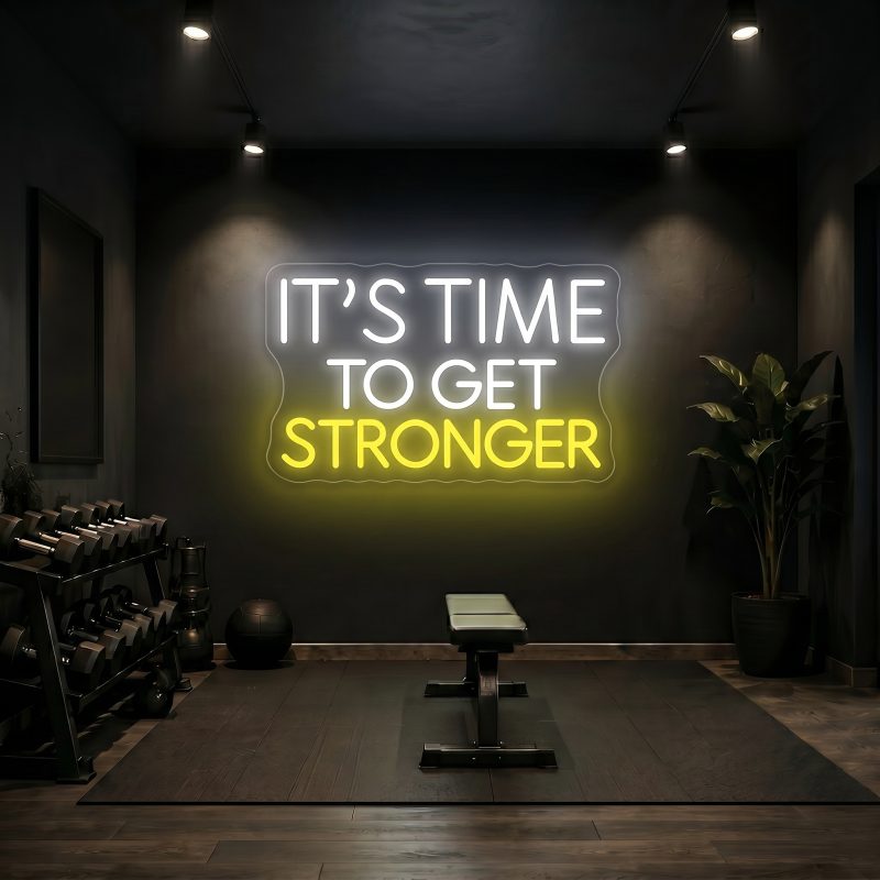 IT'S TIME TO GET STRONGER LED Neon Sign