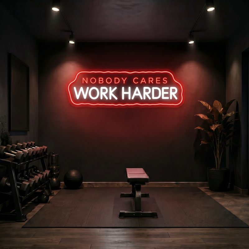 NOBODY CARES WORK HARDER LED Neon Sign